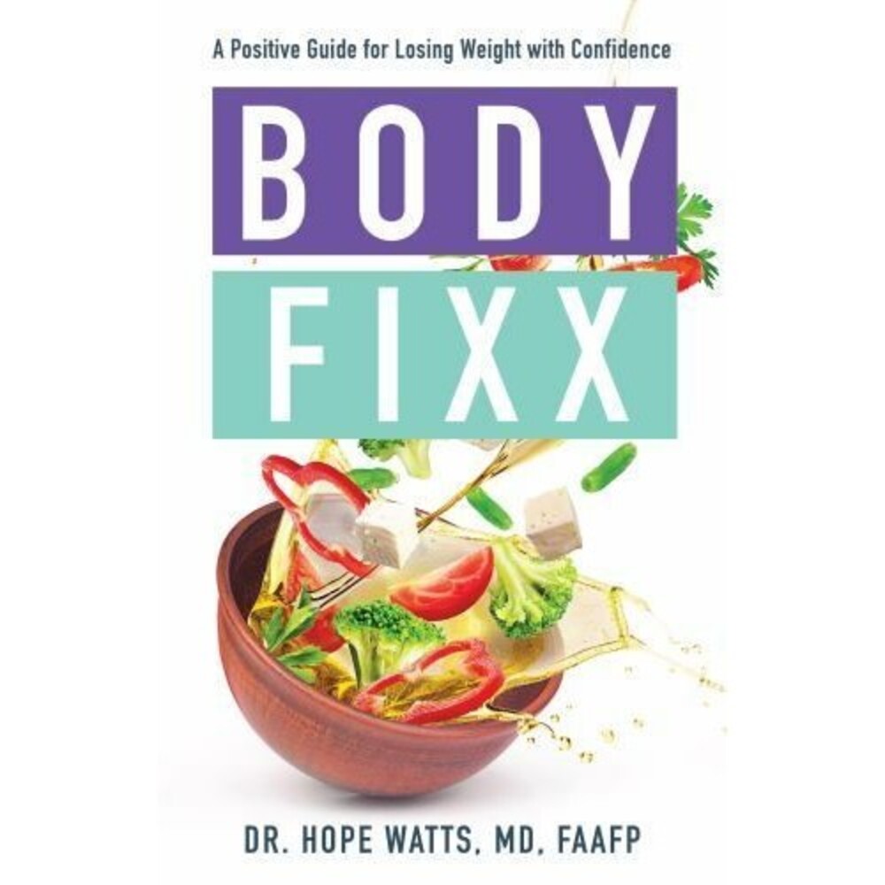Body Fixx : A Positive Guide for Losing Weight with Confidence by Hope Watts